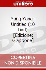 Yang Yang - Untitled (10 Dvd) [Edizione: Giappone] dvd