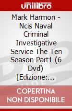 Mark Harmon - Ncis Naval Criminal Investigative Service The Ten Season Part1 (6 Dvd) [Edizione: Giappone] dvd