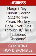 Margret Rey - Curious George S11(Monkey Clean. Monkey Do/A River Runs Through It/The L [Edizione: Giappone] dvd