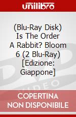(Blu-Ray Disk) Is The Order A Rabbit? Bloom 6 (2 Blu-Ray) [Edizione: Giappone] brd