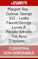 Margret Rey - Curious George S12 : Leaky Faucet/George Loves A Parade/Antonio The Avoc [Edizione: Giappone] dvd