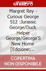 Margret Rey - Curious George S12 :Jurassic George/Duck Helper George/George'S New Home [Edizione: Giappone] dvd