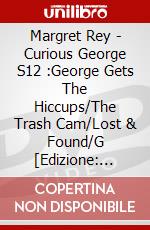 Margret Rey - Curious George S12 :George Gets The Hiccups/The Trash Cam/Lost & Found/G [Edizione: Giappone] dvd