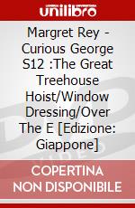 Margret Rey - Curious George S12 :The Great Treehouse Hoist/Window Dressing/Over The E [Edizione: Giappone] dvd