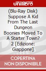 (Blu-Ray Disk) Suppose A Kid From The Last Dungeon Boonies Moved To A Starter Town? 2 [Edizione: Giappone] brd