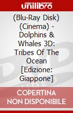 (Blu-Ray Disk) (Cinema) - Dolphins & Whales 3D: Tribes Of The Ocean [Edizione: Giappone] brd