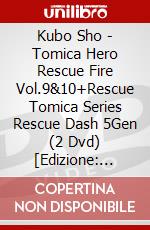 Kubo Sho - Tomica Hero Rescue Fire Vol.9&10+Rescue Tomica Series Rescue Dash 5Gen (2 Dvd) [Edizione: Giappone] dvd