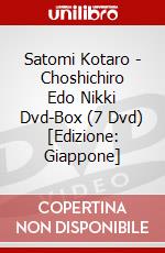 Satomi Kotaro - Choshichiro Edo Nikki Dvd-Box (7 Dvd) [Edizione: Giappone] dvd