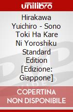 Hirakawa Yuichiro - Sono Toki Ha Kare Ni Yoroshiku Standard Edition [Edizione: Giappone] dvd