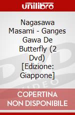 Nagasawa Masami - Ganges Gawa De Butterfly (2 Dvd) [Edizione: Giappone] dvd