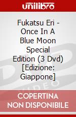 Fukatsu Eri - Once In A Blue Moon Special Edition (3 Dvd) [Edizione: Giappone] dvd