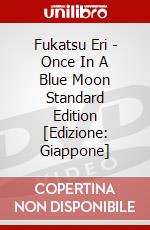 Fukatsu Eri - Once In A Blue Moon Standard Edition [Edizione: Giappone] dvd