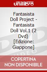 Fantasista Doll Project - Fantasista Doll Vol.1 (2 Dvd) [Edizione: Giappone] dvd