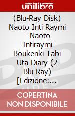 (Blu-Ray Disk) Naoto Inti Raymi - Naoto Intiraymi Boukenki Tabi Uta Diary (2 Blu-Ray) [Edizione: Giappone] brd