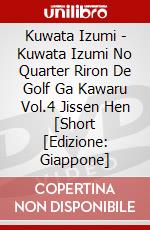 Kuwata Izumi - Kuwata Izumi No Quarter Riron De Golf Ga Kawaru Vol.4 Jissen Hen [Short [Edizione: Giappone] dvd