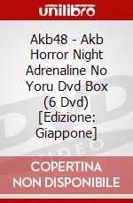 Akb48 - Akb Horror Night Adrenaline No Yoru Dvd Box (6 Dvd) [Edizione: Giappone] dvd