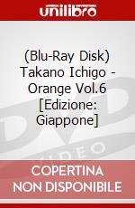 (Blu-Ray Disk) Takano Ichigo - Orange Vol.6 [Edizione: Giappone] brd
