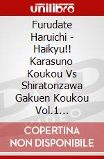 Furudate Haruichi - Haikyu!! Karasuno Koukou Vs Shiratorizawa Gakuen Koukou Vol.1 [Edizione: Giappone] dvd