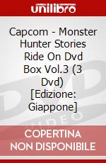 Capcom - Monster Hunter Stories Ride On Dvd Box Vol.3 (3 Dvd) [Edizione: Giappone] dvd