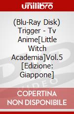 (Blu-Ray Disk) Trigger - Tv Anime[Little Witch Academia]Vol.5 [Edizione: Giappone] brd