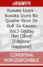 Kuwata Izumi - Kuwata Izumi No Quarter Riron De Golf Ga Kawaru Vol.5 Gijutsu Hen [Short [Edizione: Giappone] dvd