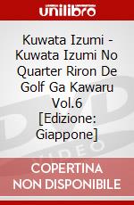 Kuwata Izumi - Kuwata Izumi No Quarter Riron De Golf Ga Kawaru Vol.6 [Edizione: Giappone] dvd