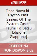 Onda Naoyuki - Psycho-Pass Sinners Of The System Case.1 Tsumi To Batsu [Edizione: Giappone] dvd