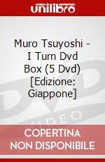 Muro Tsuyoshi - I Turn Dvd Box (5 Dvd) [Edizione: Giappone] dvd
