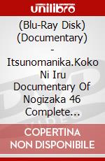 (Blu-Ray Disk) (Documentary) - Itsunomanika.Koko Ni Iru Documentary Of Nogizaka 46 Complete Boxlimite (4 Blu-Ray) [Edizione: Giappone] brd