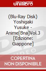 (Blu-Ray Disk) Yoshigaki Yusuke - Anime[Bna]Vol.3 [Edizione: Giappone] brd