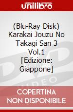 (Blu-Ray Disk) Karakai Jouzu No Takagi San 3 Vol.1 [Edizione: Giappone] brd