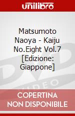 Matsumoto Naoya - Kaiju No.Eight Vol.7 [Edizione: Giappone] dvd