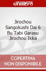 Jirochou Sangokushi Dai 6 Bu Tabi Garasu Jirochou Ikka dvd