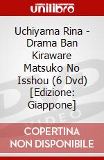 Uchiyama Rina - Drama Ban Kiraware Matsuko No Isshou (6 Dvd) [Edizione: Giappone] dvd