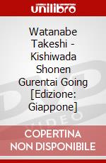 Watanabe Takeshi - Kishiwada Shonen Gurentai Going [Edizione: Giappone] dvd