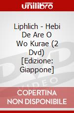 Liphlich - Hebi De Are O Wo Kurae (2 Dvd) [Edizione: Giappone] dvd