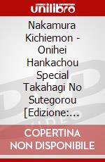 Nakamura Kichiemon - Onihei Hankachou Special Takahagi No Sutegorou [Edizione: Giappone] dvd