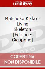 Matsuoka Kikko - Living Skeleton [Edizione: Giappone] dvd