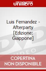 Luis Fernandez - Afterparty [Edizione: Giappone] dvd