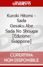 Kuroki Hitomi - Sada Gesaku.Abe Sada No Shougai [Edizione: Giappone] dvd