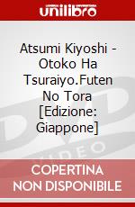 Atsumi Kiyoshi - Otoko Ha Tsuraiyo.Futen No Tora [Edizione: Giappone] dvd