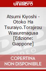 Atsumi Kiyoshi - Otoko Ha Tsuraiyo.Torajirou Wasurenagusa [Edizione: Giappone] dvd