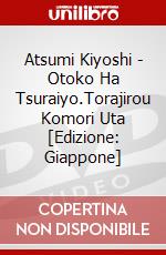 Atsumi Kiyoshi - Otoko Ha Tsuraiyo.Torajirou Komori Uta [Edizione: Giappone] dvd