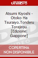 Atsumi Kiyoshi - Otoko Ha Tsuraiyo.Tonderu Torajirou [Edizione: Giappone] dvd