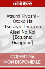 Atsumi Kiyoshi - Otoko Ha Tsuraiyo.Torajirou Ajisai No Koi [Edizione: Giappone] dvd