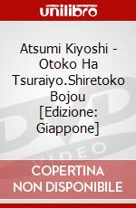 Atsumi Kiyoshi - Otoko Ha Tsuraiyo.Shiretoko Bojou [Edizione: Giappone] dvd