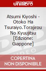 Atsumi Kiyoshi - Otoko Ha Tsuraiyo.Torajirou No Kyuujitsu [Edizione: Giappone] dvd