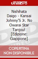 Nishihata Daigo - Kansai Johnny'S Jr. No Owarai Star Tanjou! [Edizione: Giappone] dvd