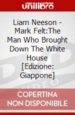 Liam Neeson - Mark Felt:The Man Who Brought Down The White House [Edizione: Giappone] dvd