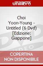 Choi Yoon-Young - Untitled (6 Dvd) [Edizione: Giappone] dvd